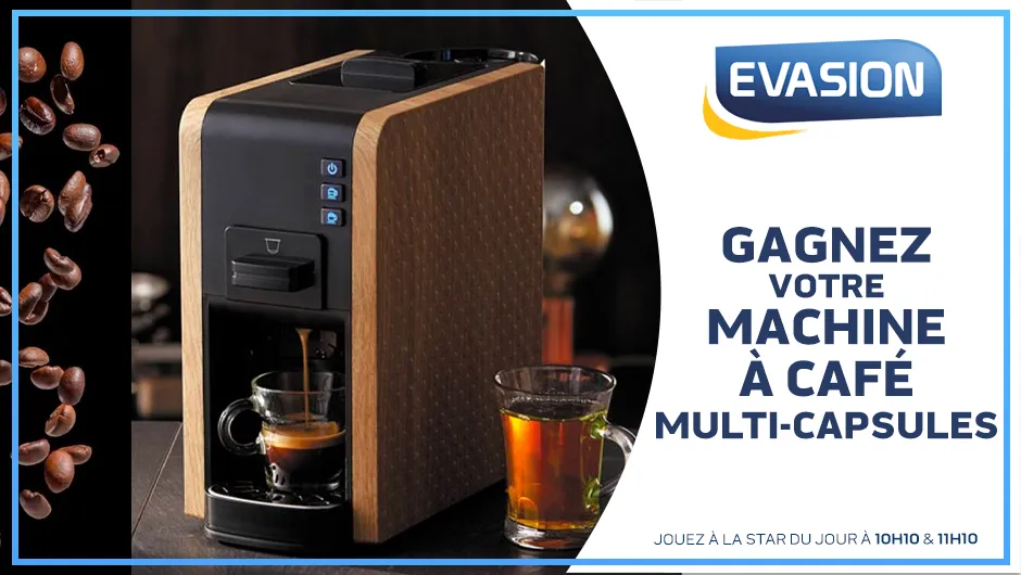GAGNEZ VOTRE MACHINE À CAFÉ MULTI-CAPSULES AVEC EVASION