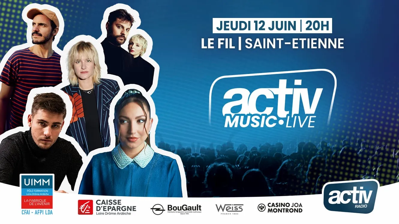 ACTIV MUSIC LIVE au Fil de Saint-Étienne ! Gagnez vos places