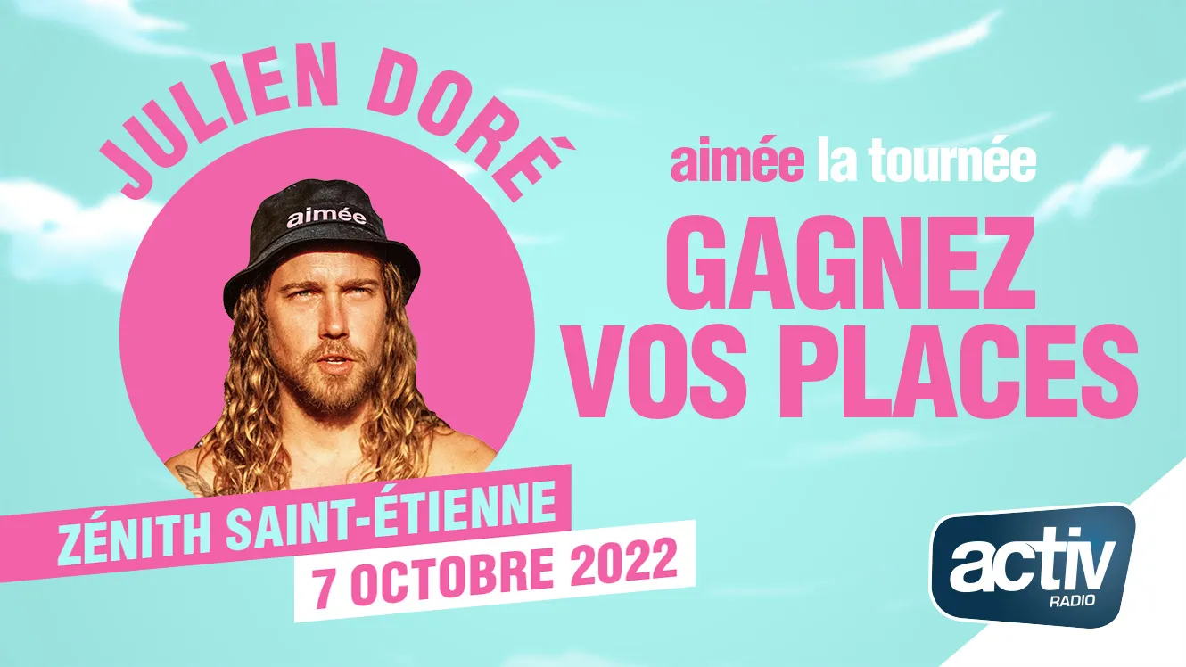 Julien Doré Concert St Etienne 2022 Jeu antenne - Vos places pour le concert de Julien Doré