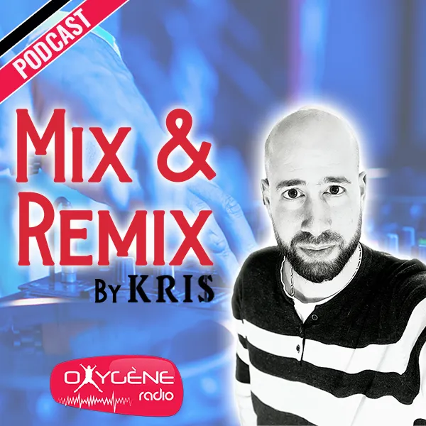 Mix & Remix by Kris OXYGENE RADIO