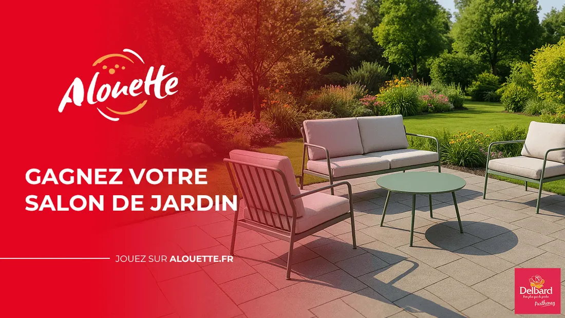 Alouette et la Jardinerie Delbard de Parthenay vous offrent un ensemble salon de jardin !