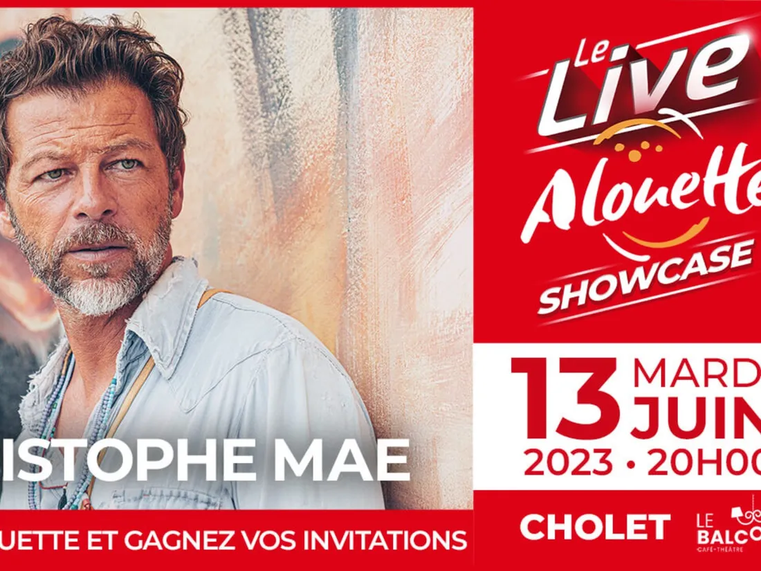 Le Live Alouette Showcase avec Christophe Maé le 13 juin à Cholet !