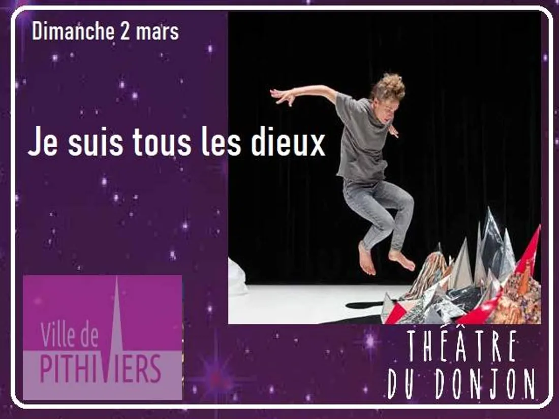 PITHIVIERS (45) - Saison culturelle : Je suis tous les dieux