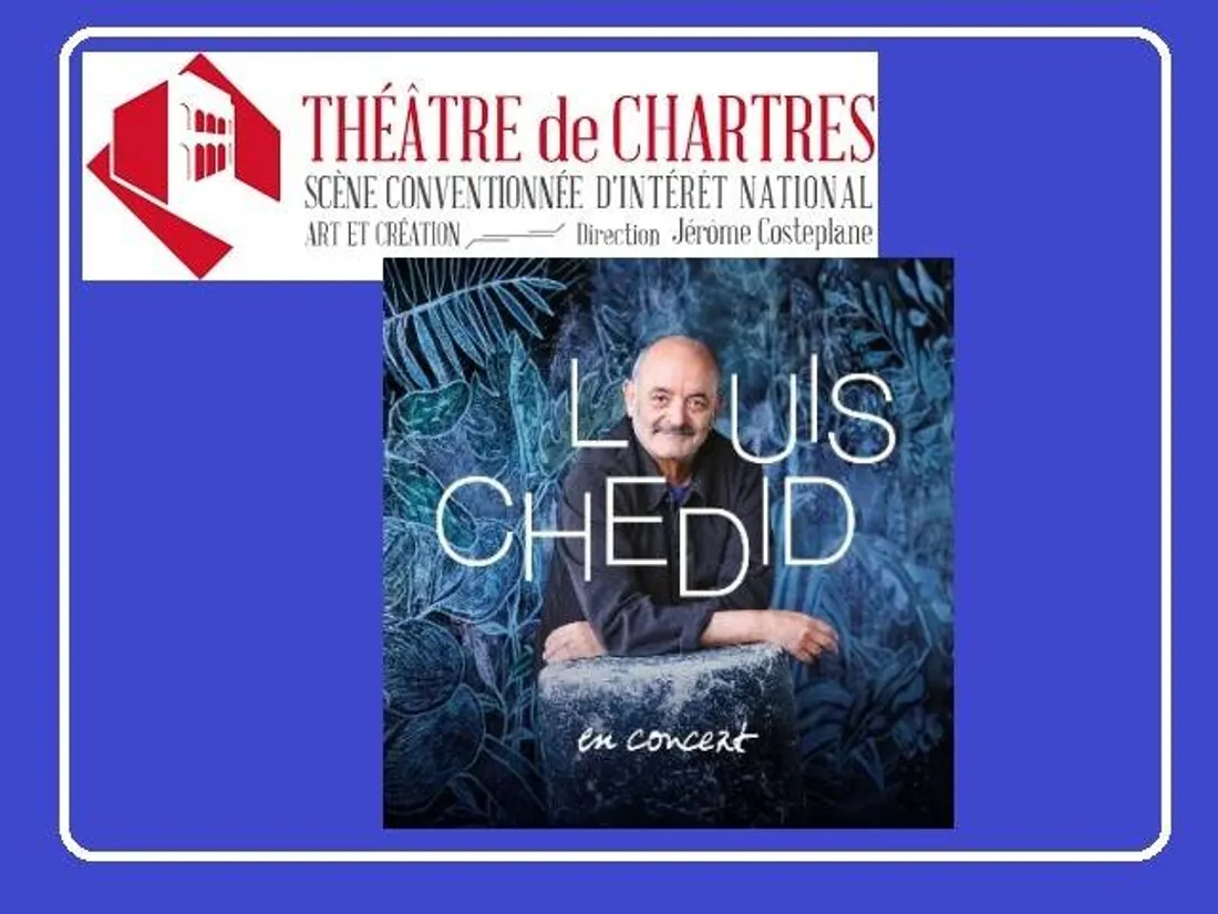 CHARTRES - Théâtre de Chartres : Louis Chedid