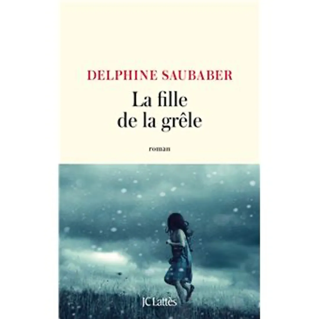 La fille de la grêle, par Delphine Saubaber