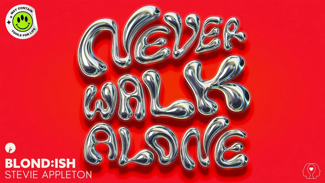 BLOND:ISH & Stevie Appleton - Never Walk Alone