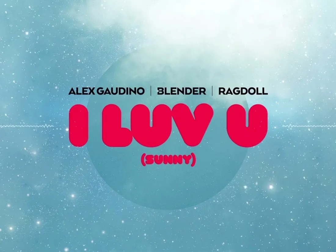 Alex Gaudino , BLENDER , Ragdoll - I LUV U