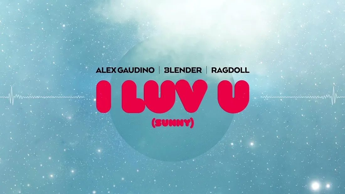 Alex Gaudino , BLENDER , Ragdoll - I LUV U