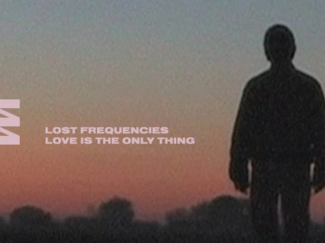 Lost Frequencies -  Love Is The Only Thing 