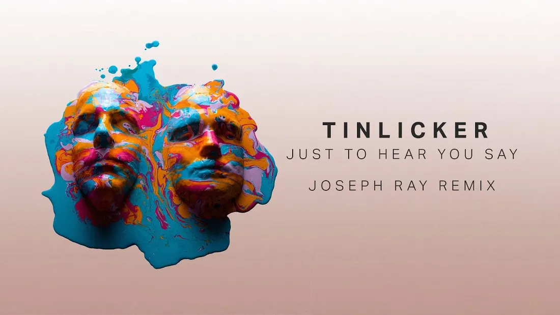 Tinlicker - Just To Hear You Say (Joseph Ray Remix)