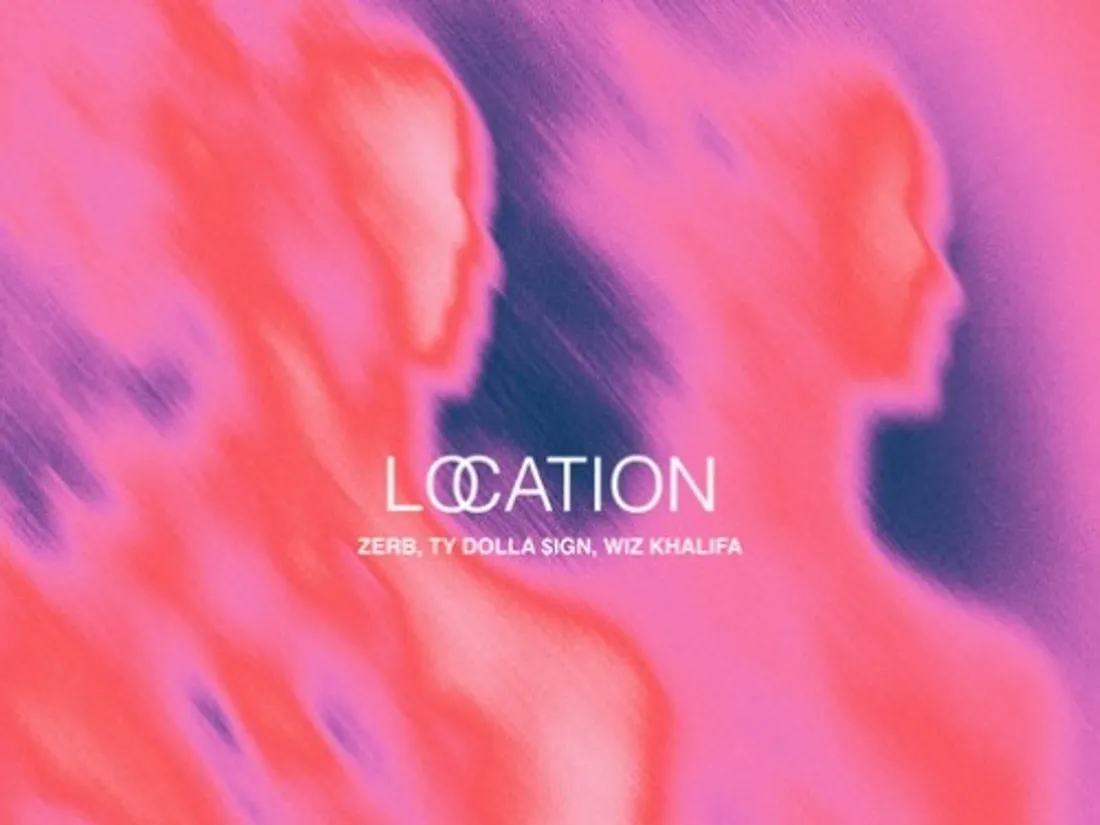 Zerb - Location feat. Ty Dolla $ign & Wiz Khalifa