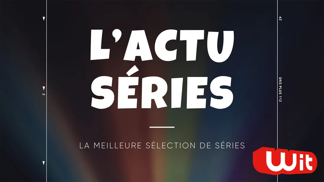 L'actu séries