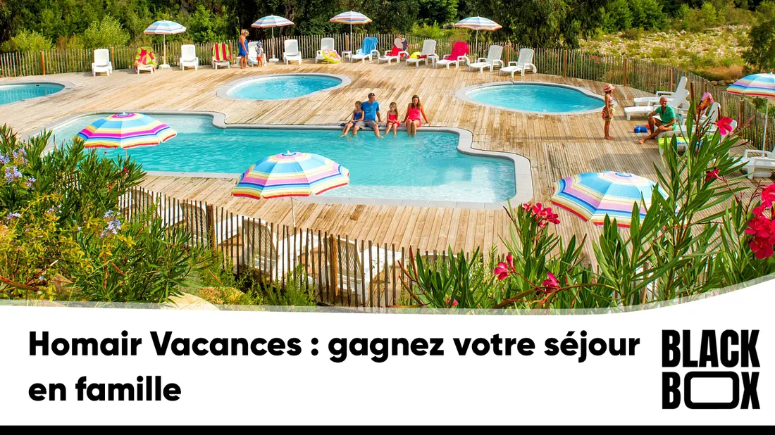 Homair Vacances : gagnez votre séjour en famille