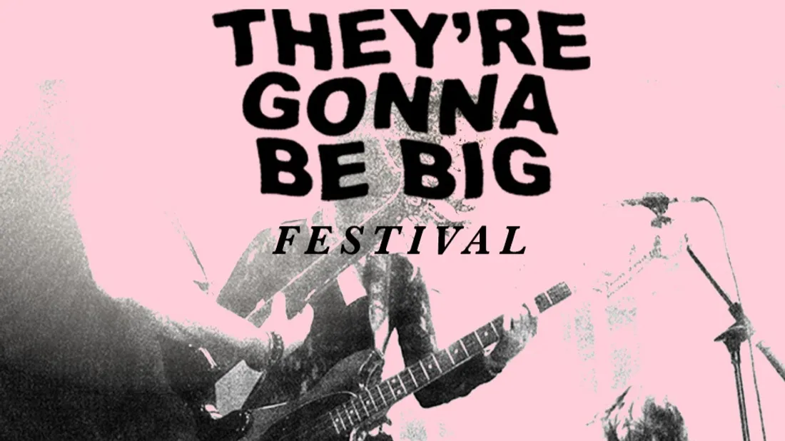 La 1ere édition du festival "They’re Gonna Be Big" se déroulera les 22, 23, 24 octobre.