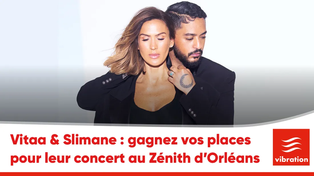 Vitaa & Slimane : gagnez vos places pour leur concert au Zénith d’Orléans