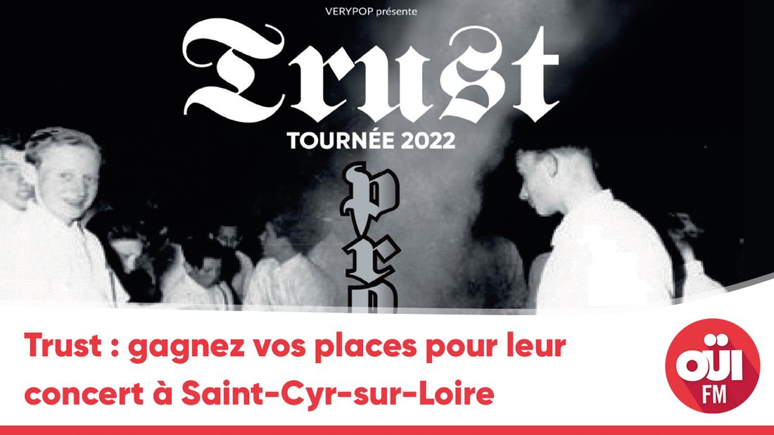 Trust : gagnez vos places pour leur concert à Saint-Cyr-sur-Loire