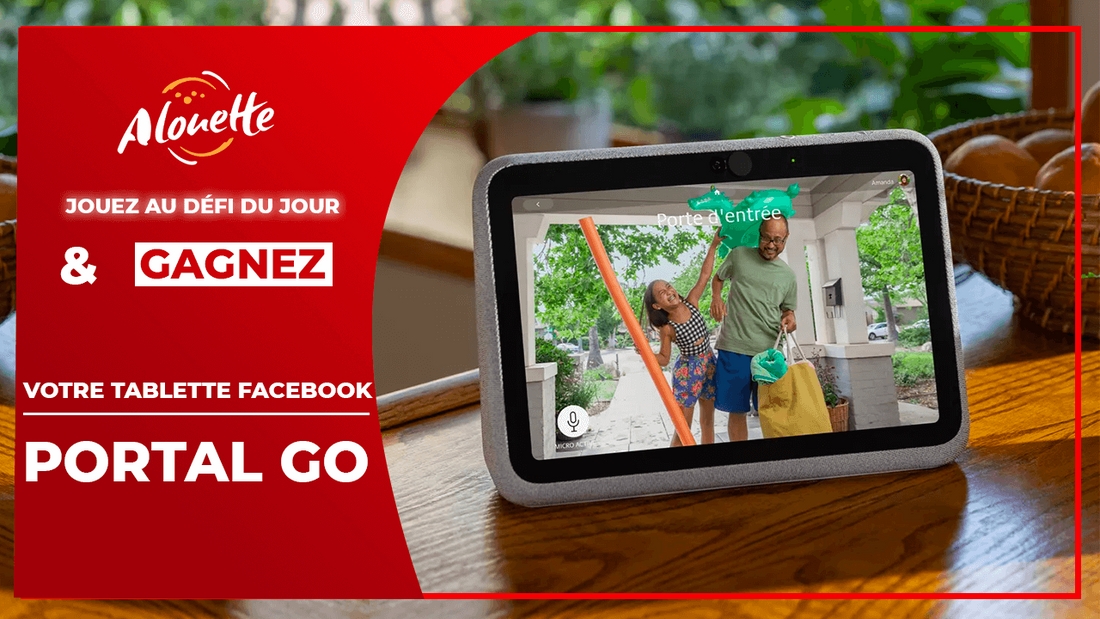 Le Défi du Jour - Alouette vous offre une tablette Facebook Portal Go !
