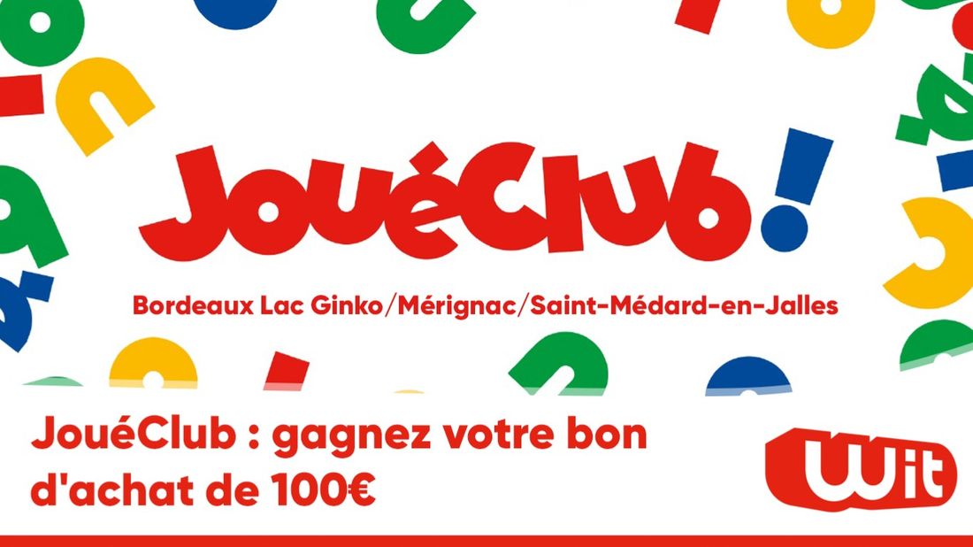 JouéClub : gagnez votre bon d'achat de 100€ à Mérignac, Saint-Médard-en-Jalles et Bordeaux Lac Ginko
