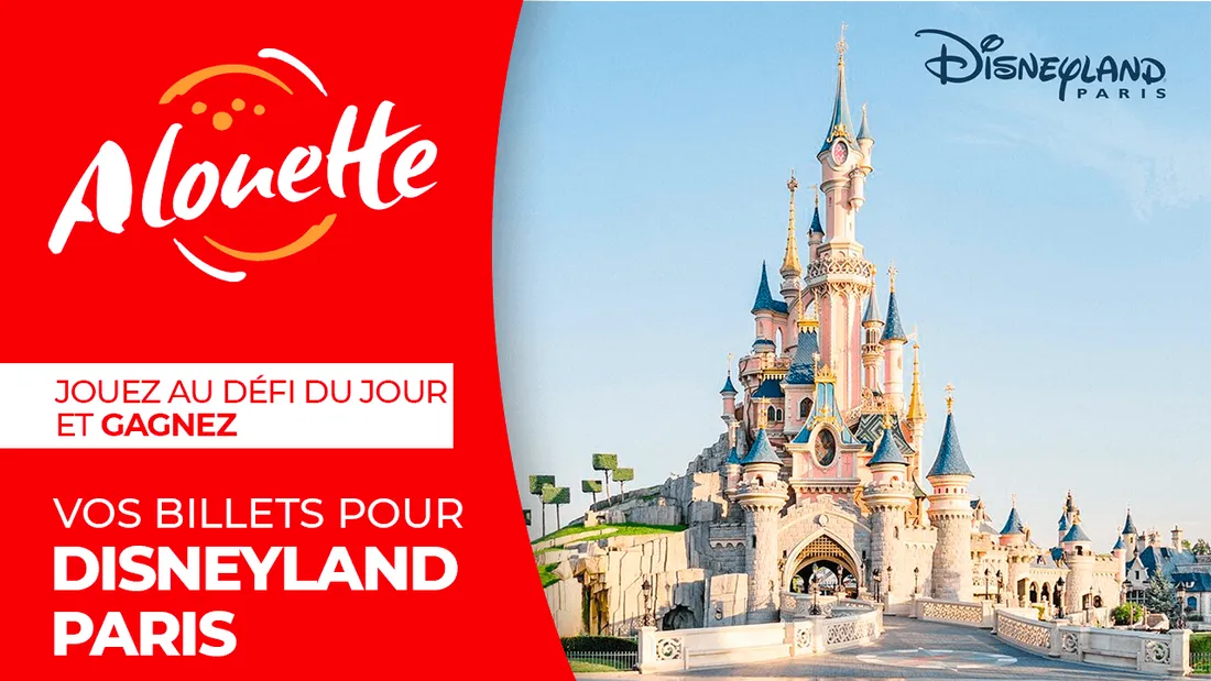 Le Défi du Jour - Alouette vous offre vos billets pour Disneyland Paris !