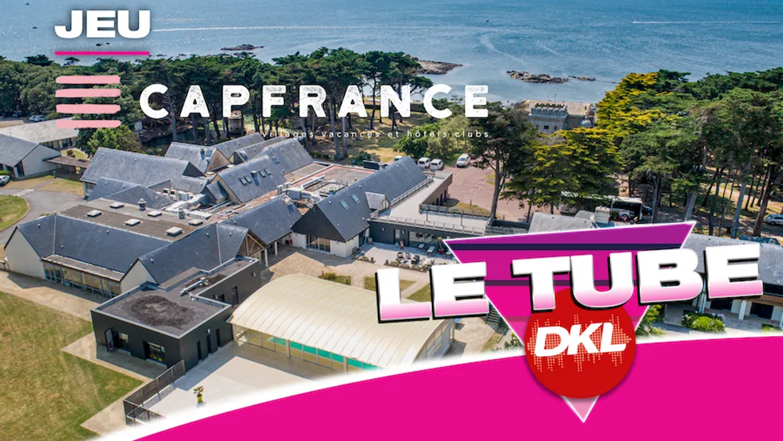 Le TUBE DKL : gagnez 1 semaine de vacances avec CAPFRANCE !