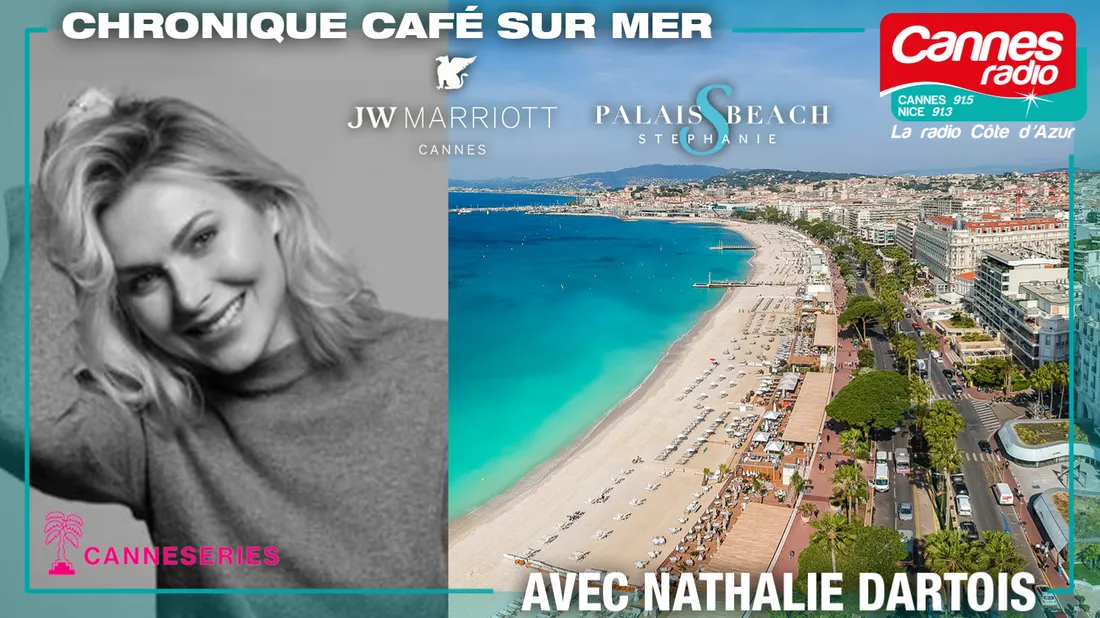 SUIVEZ CANNESERIES 2025 AVEC LA CHRONIQUE DE NATHALIE DARTOIS "CAFE...