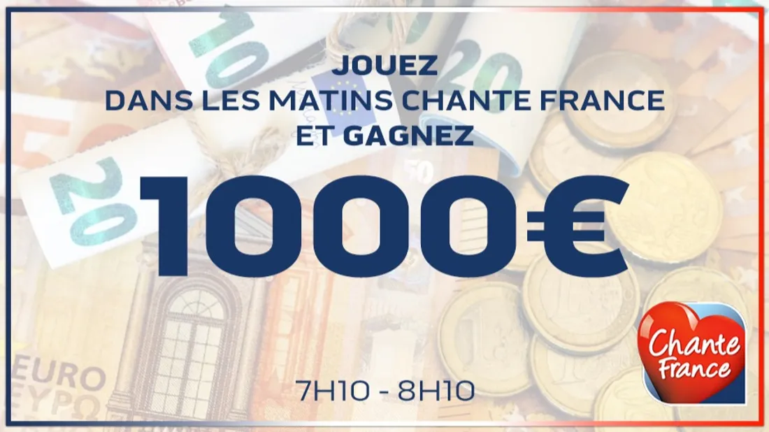 GAGNEZ 1000€ avec LES MATINS CHANTE FRANCE