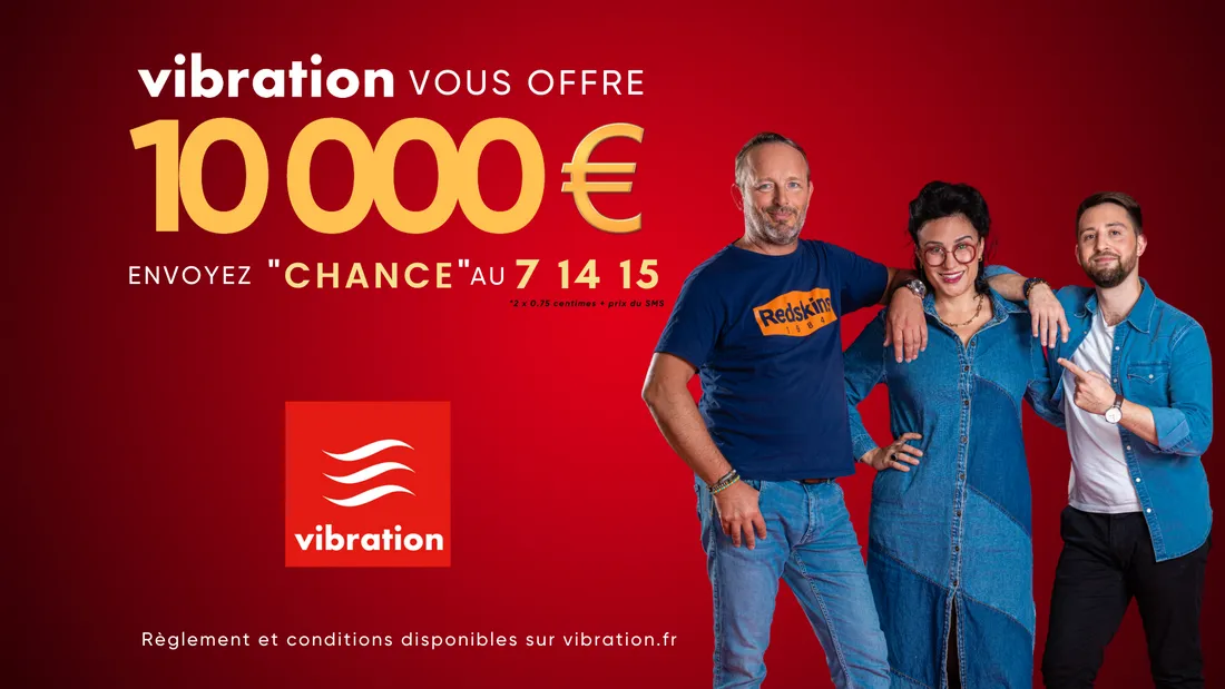 Gagnez 10 000€ cash grâce à Vibration
