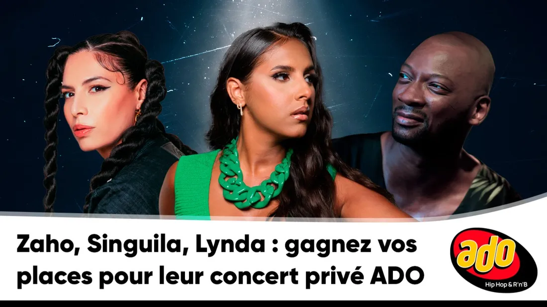 Zaho, Singuila, Lynda : gagnez vos places pour leur concert privé ADO