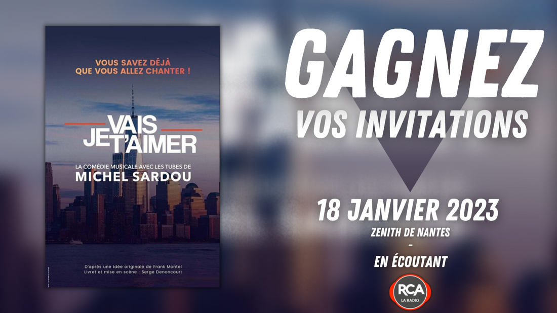 Gagnez vos invitations pour la comédie musicale "Je vais t'aimer", le Mercredi 18 Janvier prochain à 20h00 au Zénith de Nantes !
