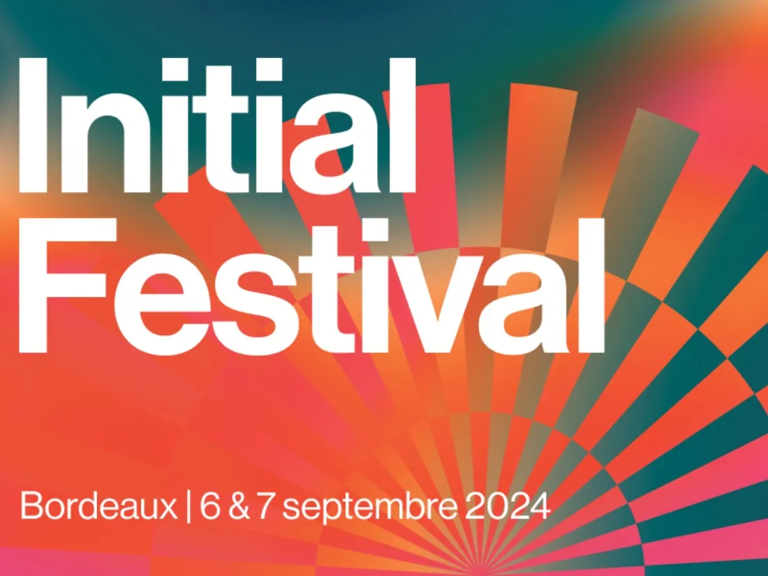 Initial Festival à Bordeaux 2024