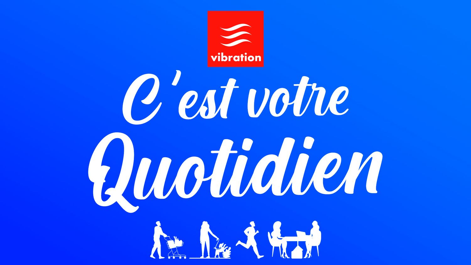 c'est votre quotidien vibra