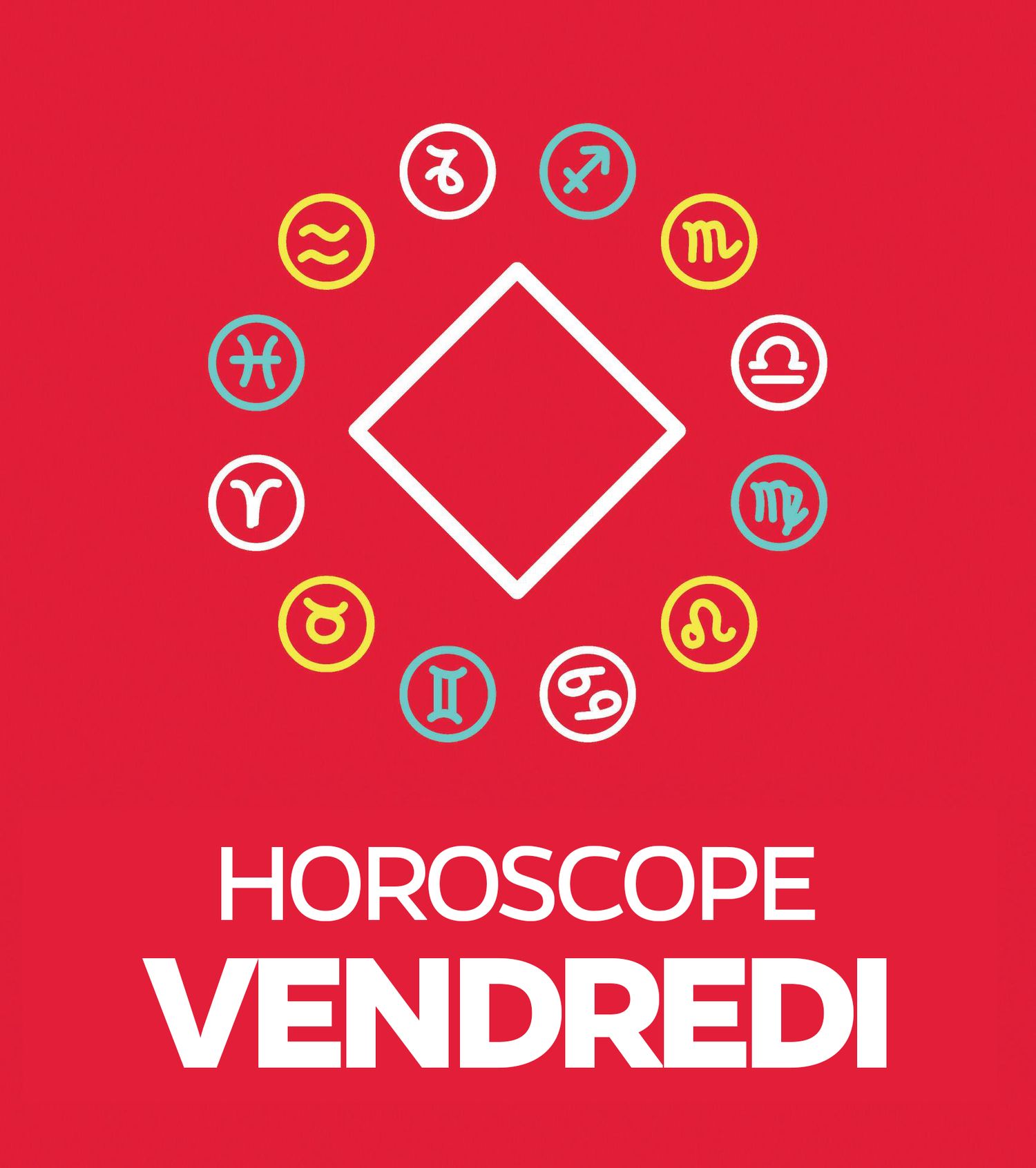 Vendredi Horoscope
