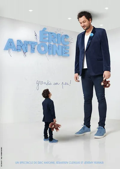 ERIC ANTOINE GRANDIS UN PEU !