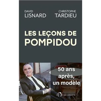 Les 50 de la mort de Georges Pompidou : « Les leçons de Pompidou » écrit par David Lisnard