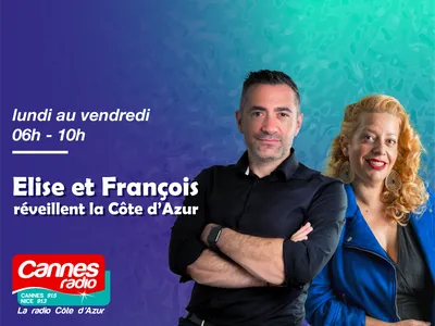 Lundi au vendredi 06h-10h - Elise et François réveillent la Côte d'Azur