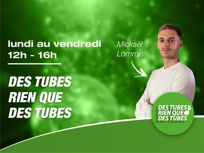 Lundi au vendredi - 12h-16h - Des tubes rien que des tubes