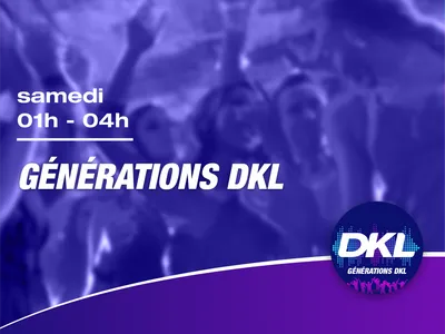 Samedi 01h-04h - Générations DKL