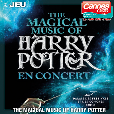 GAGNEZ VOS PLACES POUR "THE MAGICAL MUSIC OF HARRY POTTER " A NICE