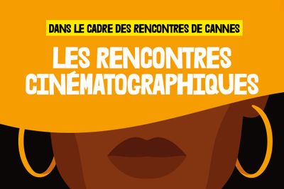 21/11/22 : 35 èmes Rencontres Cinématographiques de Cannes