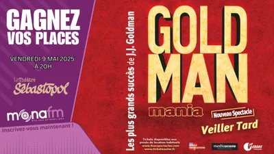 Gagnez vos places pour Goldmanmania