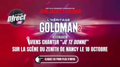 L’HERITAGE GOLDMAN 2 : D!RECT FM te propose de venir chanter sur...