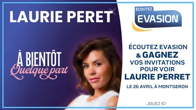 GAGNEZ VOS INVITATIONS POUR LAURIE PERET