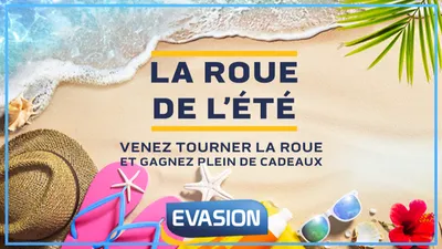 ÉCOUTEZ EVASION ET JOUEZ À LA ROUE DE L'ÉTÉ