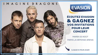 EVASION VOUS INVITE AU CONCERT DE "IMAGINE DRAGONS" À PARIS