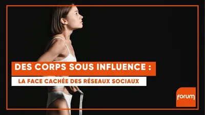 Des corps sous influence : la face cachée des réseaux sociaux (VIDEO)