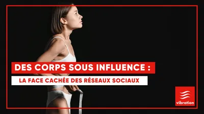 Des corps sous influence : la face cachée des réseaux sociaux (VIDEO)