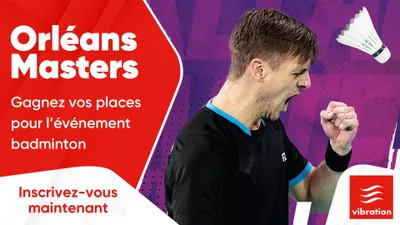 Orléans Masters Badminton : gagnez vos places pour l'événement