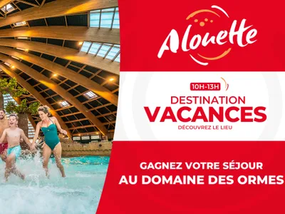 Destination Vacances - Gagnez votre séjour aux "Ormes, Domaine et...