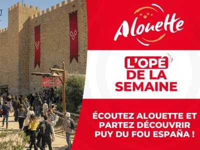 Écoutez Alouette et partez découvrir Puy du Fou España !
