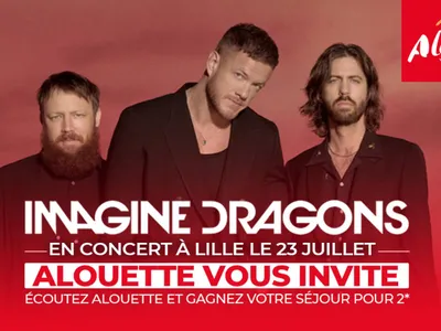 Écoutez Alouette et partez applaudir Imagine Dragons en concert à...